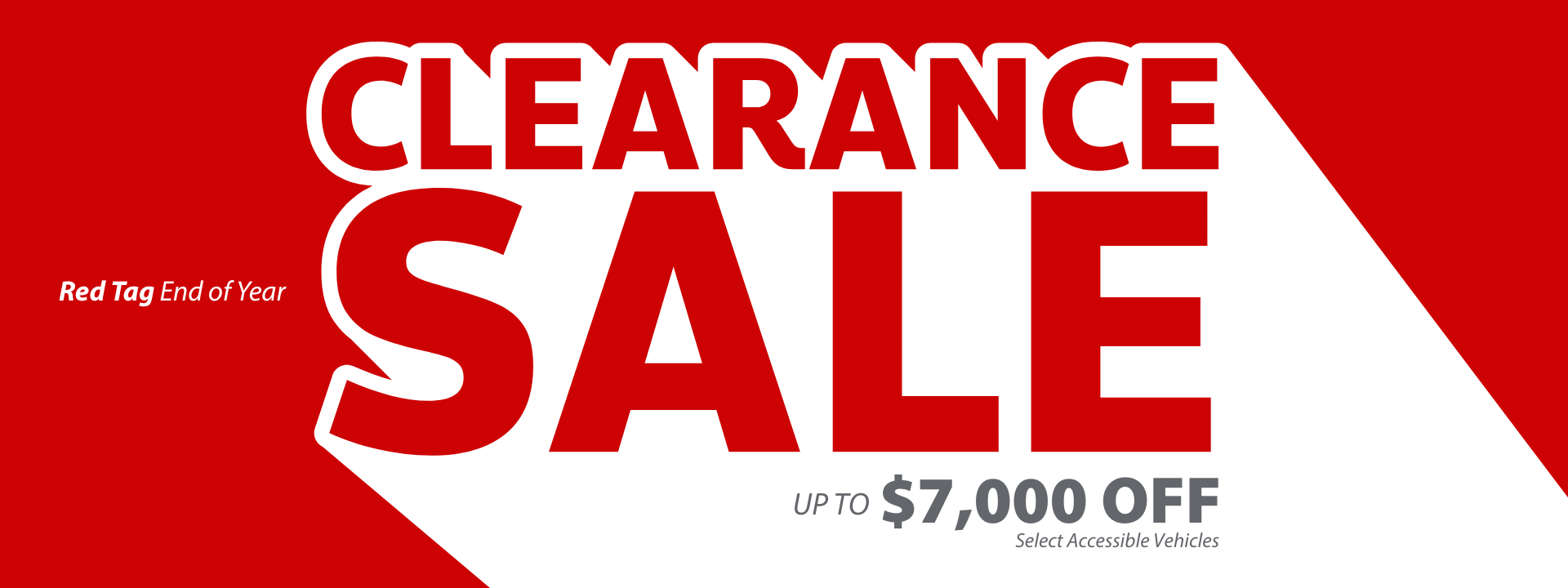 Red Tag Clearance Red and white banner reads Clearance Sale. Smaller text: Red Tag End of Year, Up to $7,000 Off select accessible vehicles.