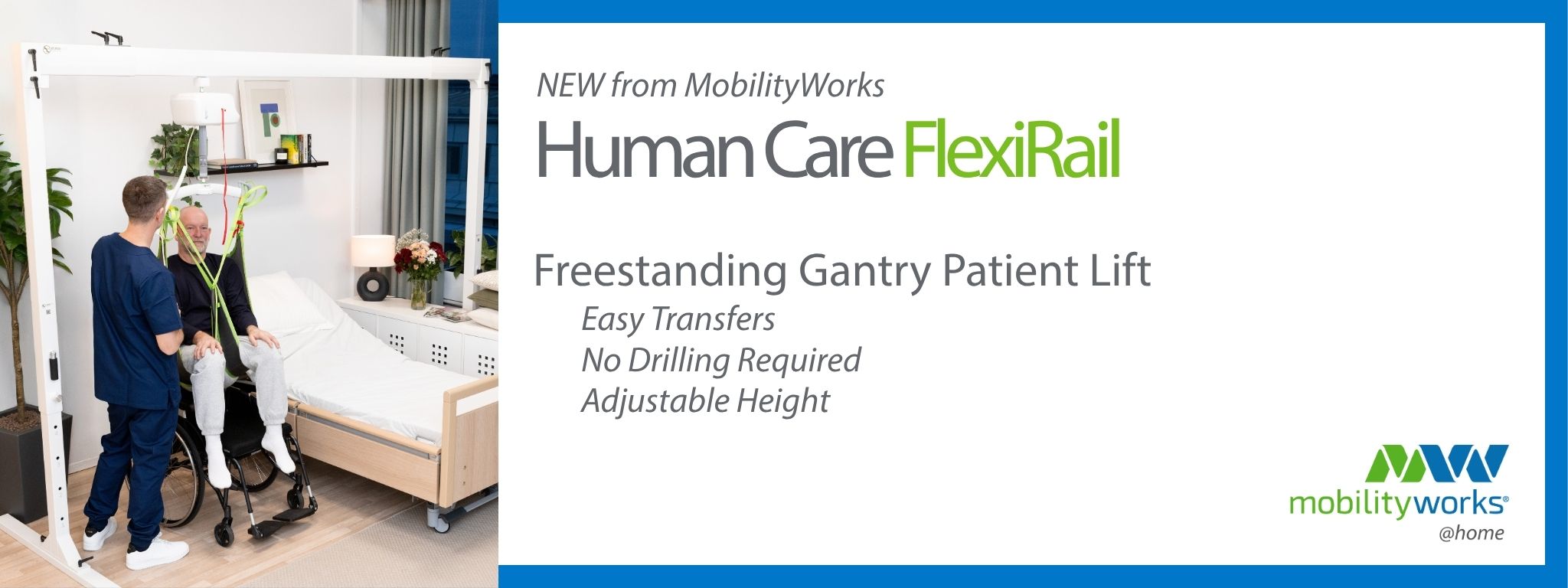 A caregiver uses a freestanding gantry lift to assist a seated patient in a bedroom. Text promotes the Human Care FlexiRail by MobilityWorks.